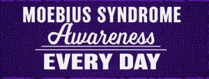Text reads: Moebius Syndrome Awareness Every Day