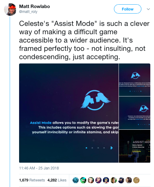 Tweet from Matt Rowlabo - "Celeste's 'Assist Mode' is such a clever way of making a difficult game accessible to a wider audience. It's framed perfectly too - not insulting, not condescending, just accepting."