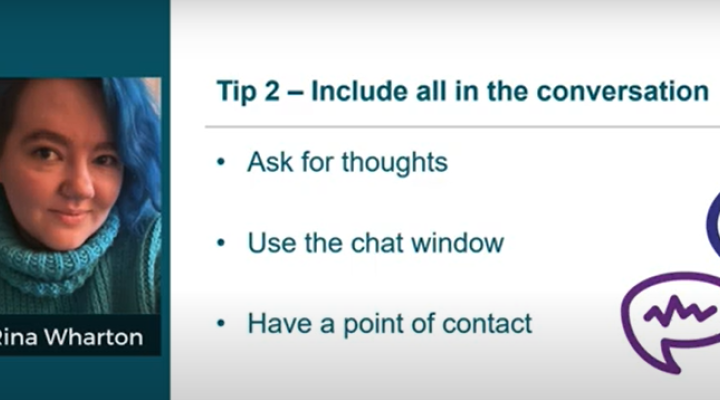 Rina Wharton profile image, plus text reads 'Tip 2: Include all in the conversation: Ask for thoughts, use the chat window, have a point of contact '
